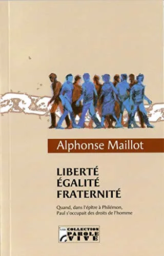 Libert�, Egalit�, Fraternit� : Quand, dans l'�p�tre � Phil�mon, Paul s'occupait des droits de l'homme