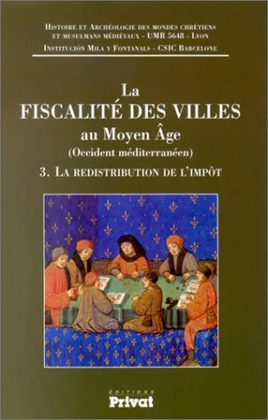 La Fiscalit� des villes au Moyen-Âge, tome 3 : La redistribution de l'impôt