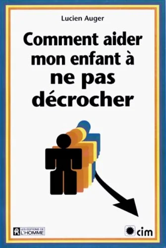 Comment aider mon enfant � ne pas d�crocher