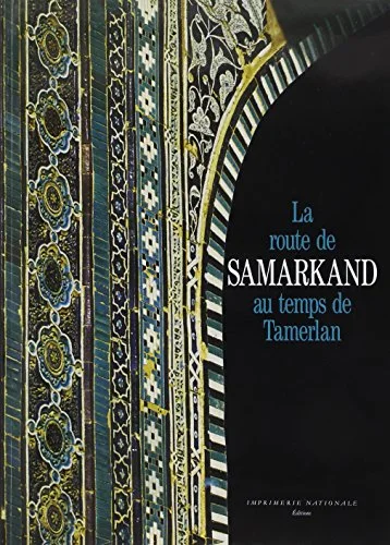 La route de Samarkand au temps de Tamerlan