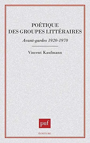 Po�tique des groupes litt�raires, avant-gardes 1920-1970