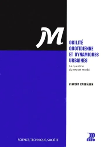 Mobilit� quotidienne et dynamique urbaine. La Question du report modal
