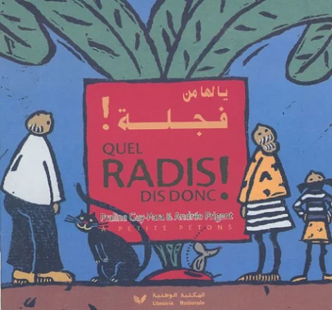 Quel radis dis donc ! : Edition bilingue français-arabe