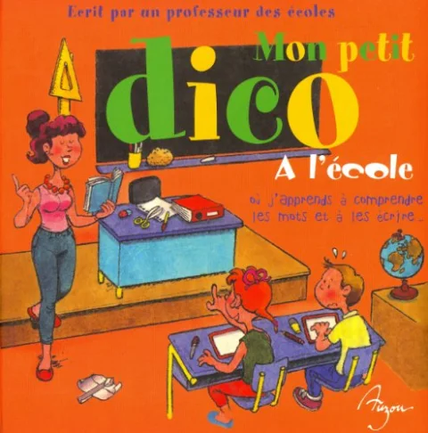 Mon petit dico : A l'�cole