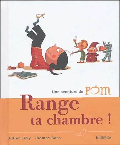 Pom, range la chambre