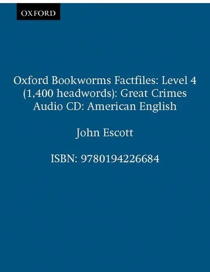 Oxford Bookworms Factfiles, Stage 4: 1,400 Headwords Great Crimes, American English
