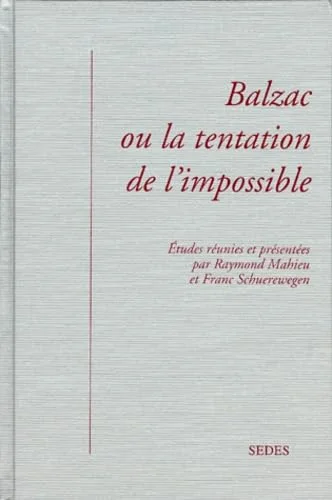 Balzac, ou, la tentation de l'impossible