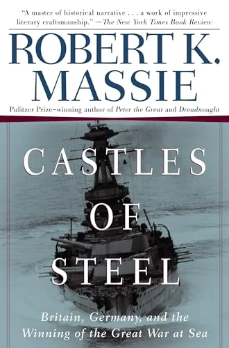 Castles Of Steel: Britain, Germany, And The Winning Of The Great War At Sea