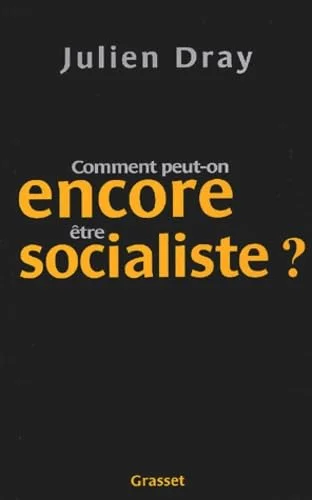 Comment peut-on �tre encore socialiste ?