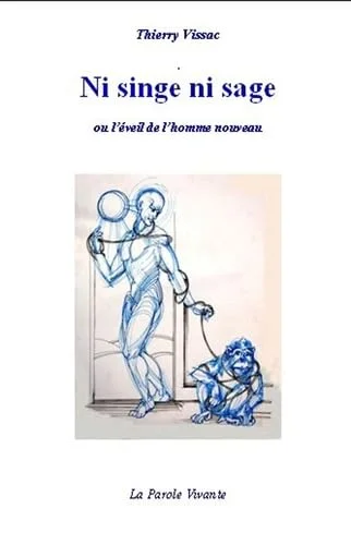 Ni singe ni sage ou l'�veil de l'homme nouveau