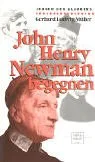 John Henry Newman begegnen.