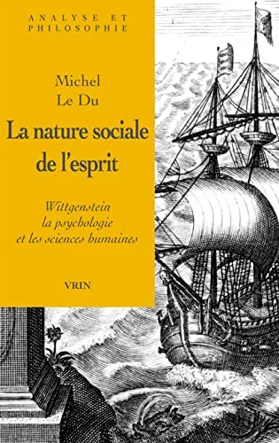 La nature sociale de l'esprit : Wittgenstein, la psychologie et les sciences humaines
