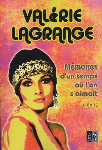 M�moires d'un temps où l'on s'aimait