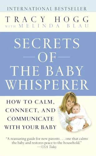 Secrets Of The Baby Whisperer: How To Calm, Connect, And Communicate With Your Baby