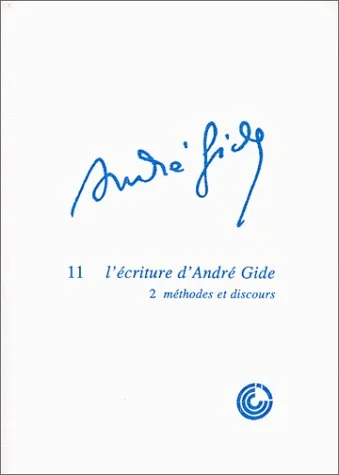 L'�criture d'Andr� Gide : 2 m�thodes et discours