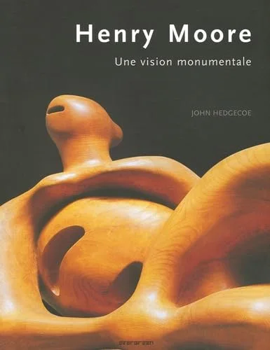 Henry Moore : Une vision monumentale