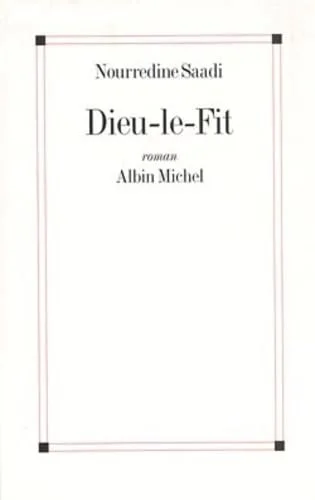 Dieu-le-Fit: Roman