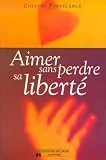 Aimer sans perdre sa liberté
