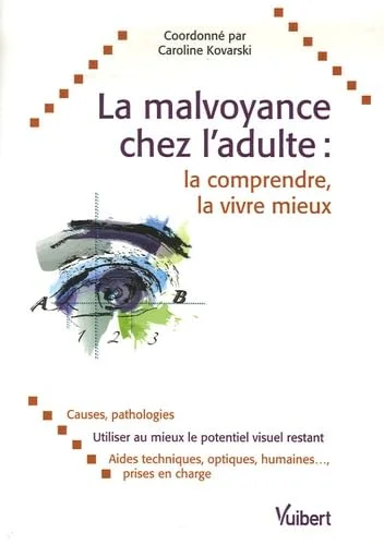La malvoyance chez l'adulte : la comprendre, la vivre mieux