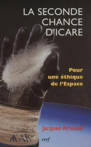 La seconde chance d'Icare :Pour une �thique de l'espace